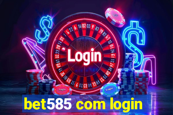 bet585 com login